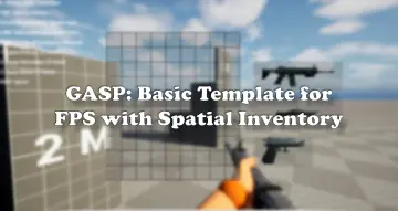 GASP: Basic Template for FPS with Spatial Inventory