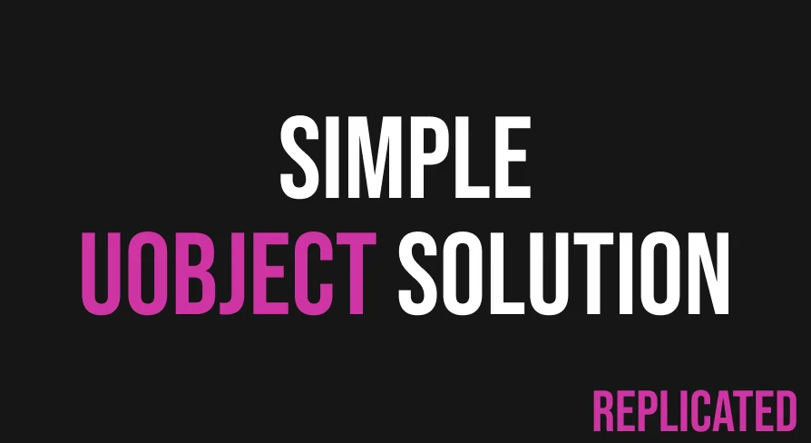 Simple UObject Solution