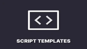 Script Templates – Fast Custom Scripts