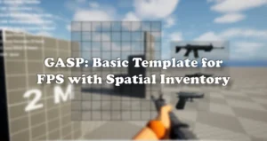 GASP: Basic Template for FPS with Spatial Inventory
